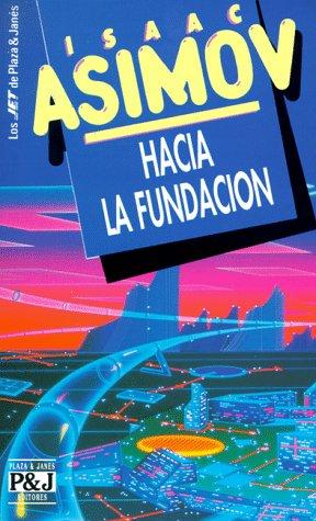 Isaac Asimov: Hacia la Fundación (Paperback, Spanish language, 1993, Plaza y Janés Editores)
