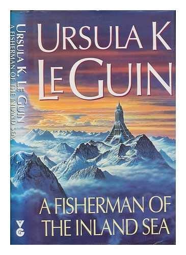 Ursula K. Le Guin: Fisherman of the Inland Sea (Hardcover, 1996, Trafalgar Square, Orion Publishing Group, Limited)