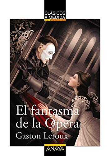 Miquel Pujadó, Gaston Leroux, Óscar T. Pérez: El fantasma de la Ópera (Paperback, 2018, ANAYA INFANTIL Y JUVENIL)