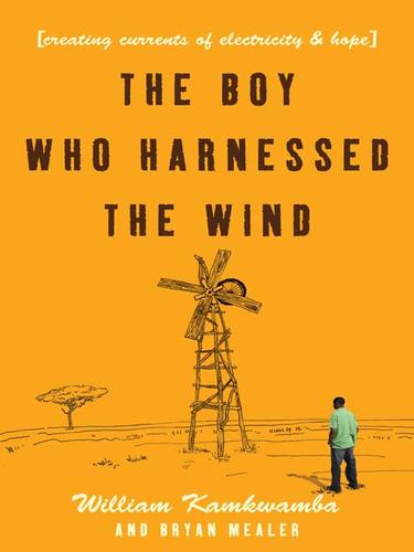 Korey Jackson, William Kamkwamba, Bryan Mealer: The Boy Who Harnessed the Wind (EBook, 2009, HarperCollins)