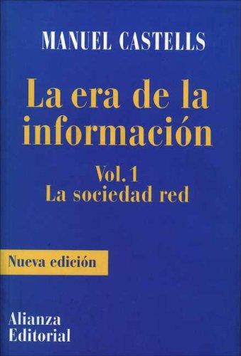 Manuel Castells: Era de La Informacion, La - Vol. 1 La Sociedad Red (Paperback, Spanish language, 2005, Alianza)