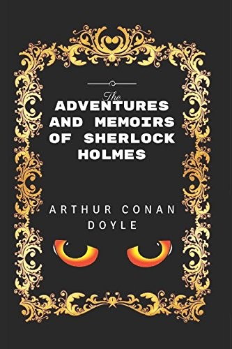 Arthur Conan Doyle: The Adventures and Memoirs of Sherlock Holmes (Paperback, Independently published)