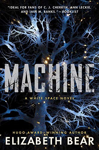 Elizabeth Bear: Machine (2020, Gallery / Saga Press)