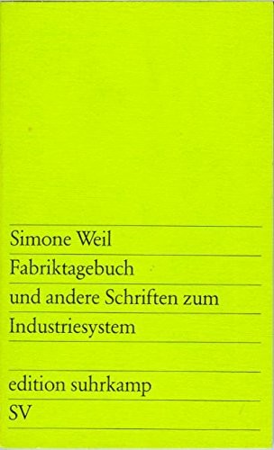 Simone Weil: Fabriktagebuch und andere Schriften zum Industriesystem (German language, 1978, Suhrkamp Verlag)
