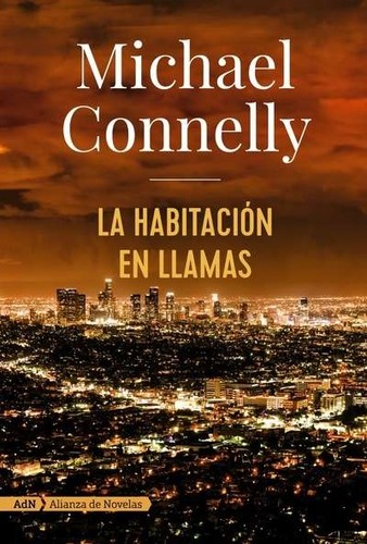 Michael Connelly: La habitación en llamas (2017, Alianza de Novelas)