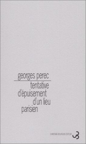 Georges Perec: Tentative d'épuisement d'un lieu parisien (French language, 1982, C. Bourgois)