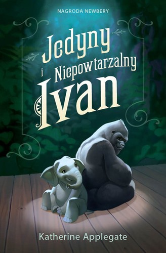 Katherine Applegate: Jedyny i Niepowtarzalny Ivan (Paperback, Polish language, 2014, Wydawnictwo CzyTam)