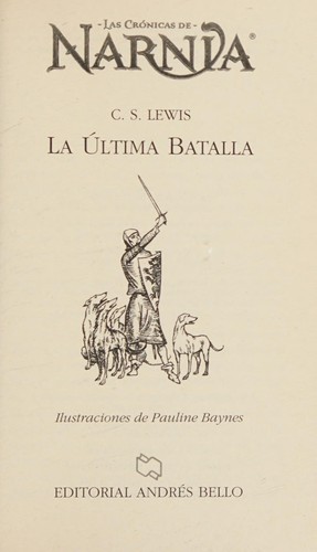 C. S. Lewis: La última batalla (Spanish language, 2005, Andrés Bello)