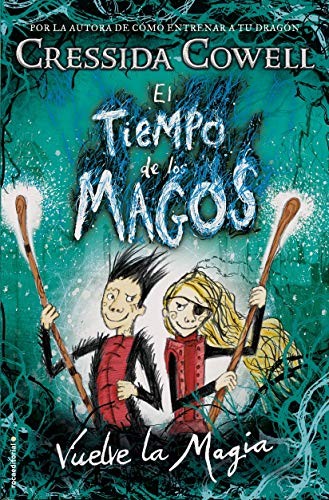 Scheherezade Surià, Cressida Cowell: El tiempo de los magos. Vuelve la magia (Hardcover, Spanish language, Roca Editorial)