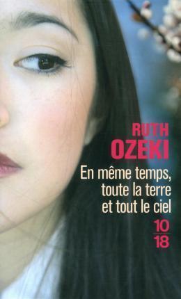 Ruth Ozeki: En même temps toute la terre et tout le ciel (French language, 2015)