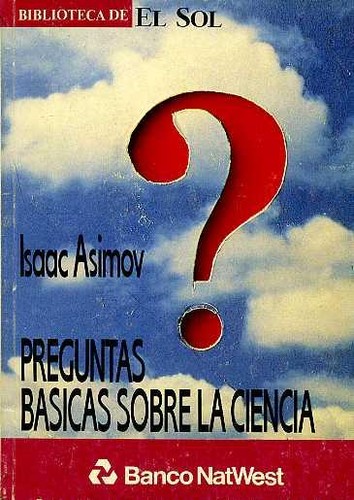 Isaac Asimov: Preguntas básicas sobre la ciencia (Paperback, Spanish language, 1991, Compañía Europea de Comunicación e Información)