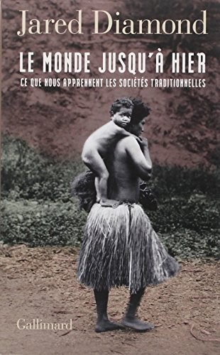 Jared Diamond: Le monde jusqu'à hier : Ce que nous apprennent les sociétés traditionnelles (2013, Editions Gallimard)