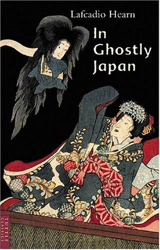 Lafcadio Hearn: In Ghostly Japan (Classics of Japanese Literature) (Paperback, 2005, Tuttle Publishing)