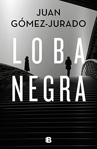 Juan Gómez-Jurado: Loba Negra (Hardcover, Spanish language, 2019, B, Ediciones B)