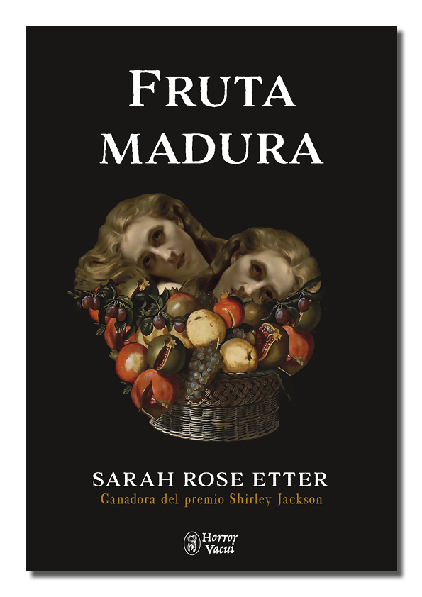 Sarah Rose Etter, Sergio Chesán (traductor): Fruta madura (Paperback, Español language, Horror Vacui)