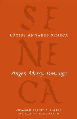 Lucius Annaeus Seneca: Anger, Mercy, Revenge (2010, University of Chicago Press)
