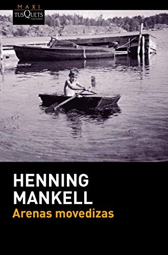 Henning Mankell, Carmen Montes Cano: Arenas movedizas (Paperback, 2016, Maxi-Tusquets)