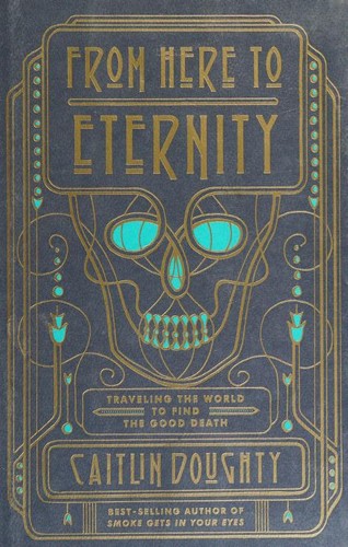 Caitlin Doughty: From here to eternity (Hardcover, 2017, W. W. Norton & Company, W.W. Norton & Company)