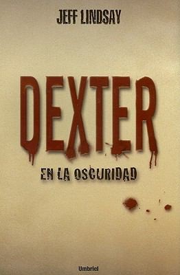 Eduardo G. Murillo: Dexter en la Oscuridad  Dexter in the Dark (2008, Umbriel)