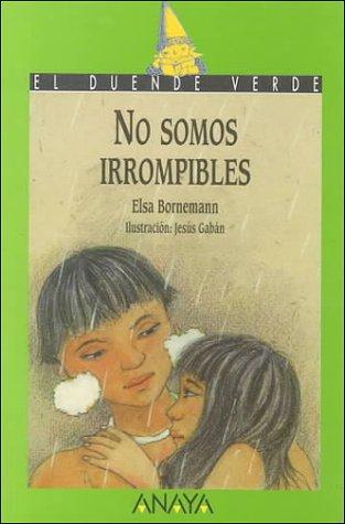 Elsa Bornemann: No Somos Irrompibles/We Are Not Unbreakable (Paperback, Spanish language, Lectorum Publications)