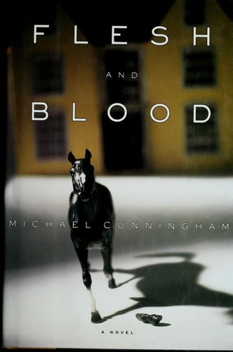 Michael Cunningham: Flesh and blood (Hardcover, 1995, Farrar, Straus, and Giroux)