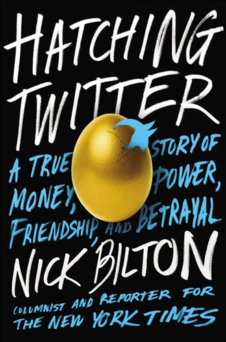 Nick Bilton: Hatching Twitter (Paperback, Portfolio Hardcover, Portfolio/Penguin)