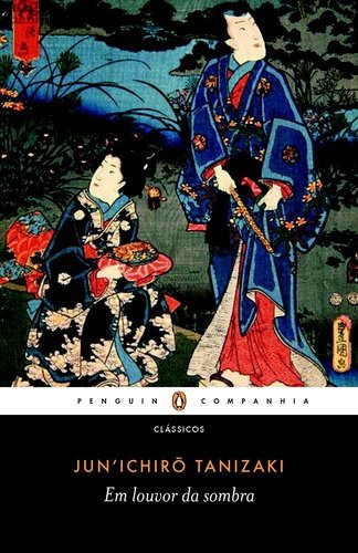 Jun'ichirō Tanizaki: Em Louvor da Sombra (Paperback, 2017, PENGUIN COMPANHIA)