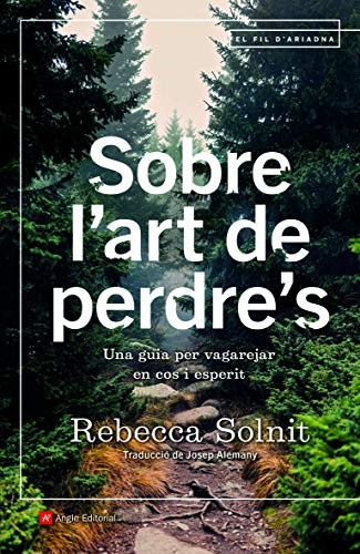 Rebecca Solnit, Josep Alemany Castells: Sobre l'art de perdre's (Paperback, Angle Editorial)
