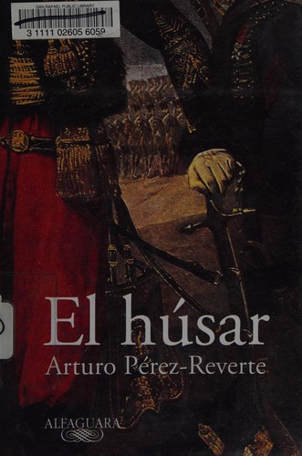 Arturo Pérez-Reverte: El húsar (Hardcover, Spanish language, 2004, Alfaguara)