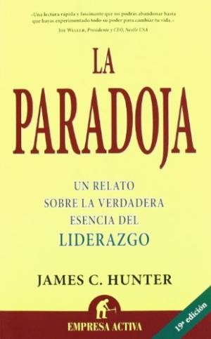 La paradoja : una historia sencilla sobre la verdadera esencia del liderazgo - 20. ed. (2012, Ediciones Urano)