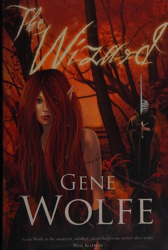 Gene Wolfe: The wizard (2007, Gollancz, Orion Publishing Group, Limited)