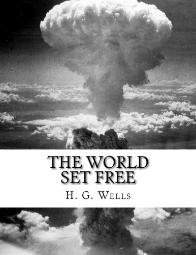 H. G. Wells: The World Set Free (Paperback, 2016, CreateSpace Independent Publishing Platform)