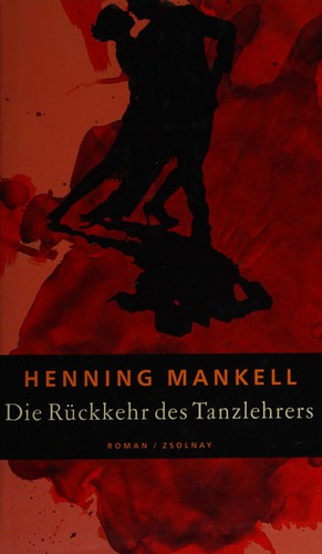 Henning Mankell: Die Rückkehr des Tanzlehrers. (Hardcover, German language, 2002, Zsolnay)