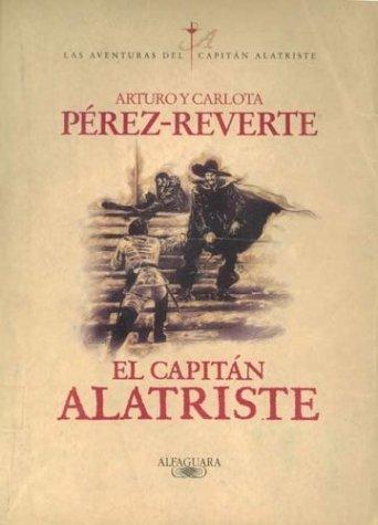 Arturo Pérez-Reverte, Carlota Perez-Reverte: El capitán Alatriste (Spanish language, 2001, Alfaguara)