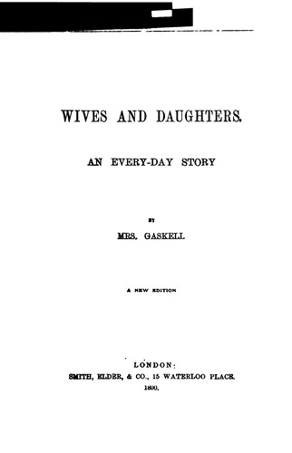 Elizabeth Cleghorn Gaskell: Wives and Daughters: An Every-day Story (1890, Smith, Elder & Co.)