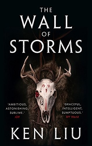 Ken Liu: The Wall of Storms (The Dandelion Dynasty) (Head Of Zeus)