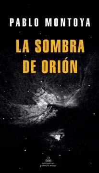 Pablo Montoya: La Sombra de Orion (Paperback, Literatura Random House)