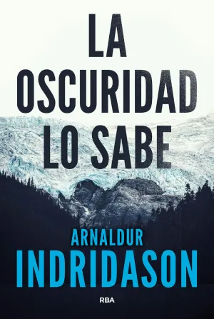 Arnaldur Indriðason, trad. Kristinn Olafsson: La oscuridad lo sabe (Paperback, castellà language, 2025, RBA)