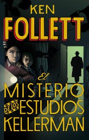 Ken Follett: El misterio de los estudios Kellerman (2013, Montena)