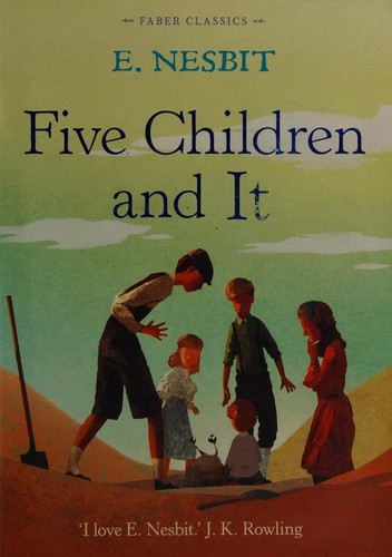 Edith Nesbit: Five Children and It (2014, Faber & Faber, Limited)