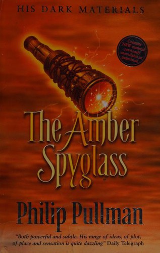 Philip Pullman, Philip Pullman: The Amber Spyglass (2007, Scholastic)