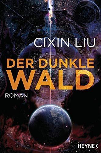 Liu Cixin: Der dunkle Wald : Roman (Paperback, German language, 2018, Heyne Verlag)