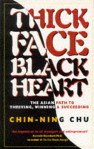 Chin-ning Chu: Thick Face, Black Heart (Paperback, 1995, Nicholas Brealey Publishing Ltd)