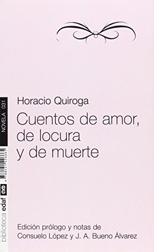 Horacio Quiroga, Consuelo López, Juan Antonio Bueno Álvarez: Cuentos de amor de locura y de muerte (Paperback, Editorial Edaf, S.L.)