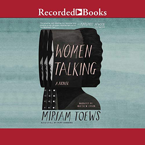 Miriam Toews: Women Talking (AudiobookFormat, 2019, Recorded Books, Inc. and Blackstone Publishing)