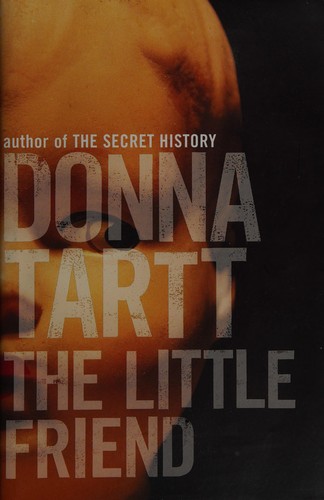 Donna Tartt: The little friend (2002, Bloomsbury, Bloomsbury Publishing)