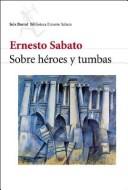 Ernesto Sábato ..: Sobre Heroes y Tumbas (Paperback, Spanish language, 2003, Editorial Seix Barral)