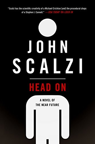 John Scalzi: Head On: A Novel of the Near Future (Lock In Book 2) (EBook, 2018, Tor Books)