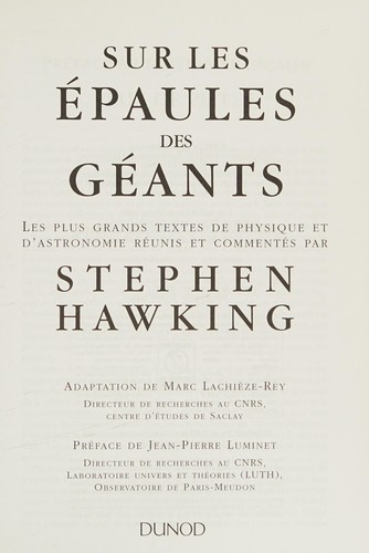 Stephen Hawking, Marc Lachièze-Rey, Jean-Pierre Luminet: Sur les épaules des géants (2003, Dunod)