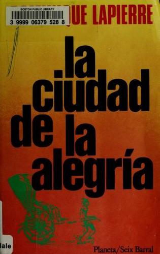 Dominique Lapierre: La ciudad de la alegri a (Spanish language, 1990, Planeta/Seix Barral)